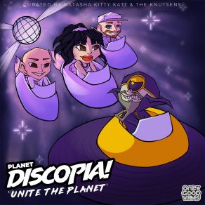 Download track Planet Discopia! Unite The Planet (Continuous DJ Mix) Natasha Kitty Katt, The Knutsens