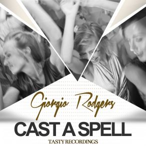 Download track Cast A Spell (Discotron Remix) Giorgio Rodgers