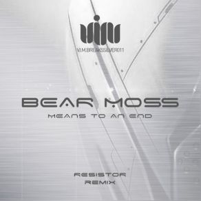 Download track Means To An End (Resistor Remix) Bear Moss