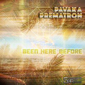 Download track Been Here Before Pavaka Prematron