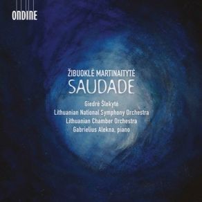 Download track Saudade MartinaityteLithuanian National Symphony Orchestra