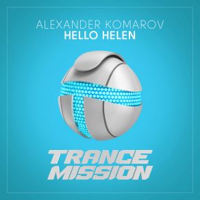 Download track Hello Helen (Extended Mix) Alexander Komarov