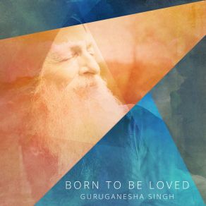 Download track Born To Be Loved GuruGanesha Singh