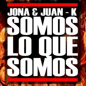 Download track Somos Lo Que Somos [Base Internet] Jona, Juan K