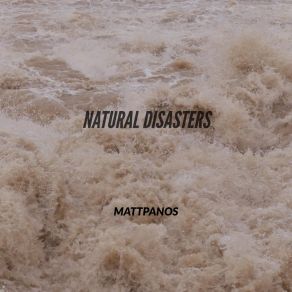 Download track Natural Disasters MattPanos