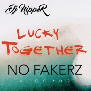 Download track Lucky Together (Main Mix) DJ Nipper