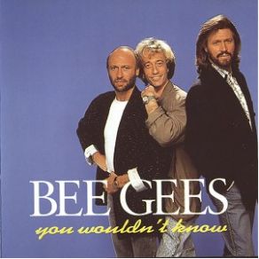 Download track You Wouldn'T Know Bee Gees