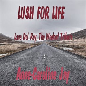 Download track Lust For Life (Lana Del Rey) Anne-Caroline JoyLana Del Rey, The Weeknd Tribute