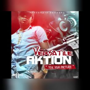 Download track Aktion (Tek Yuh Picture) (Raw) VersatileThe Raw