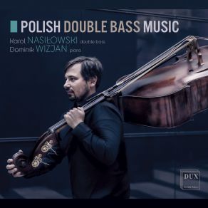 Download track Three Pieces For Double Bass And Piano Moment Musical Dominik Wizjan, Karol Nasiłowski