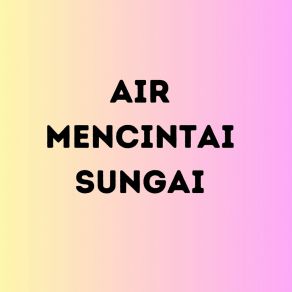 Download track Air Mencintai Sungai Reza Fadillah