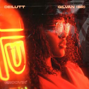 Download track Groovin' (Radio Edit) Gilvan (BR)