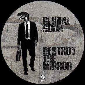 Download track Destroy The Mirror Global Goon