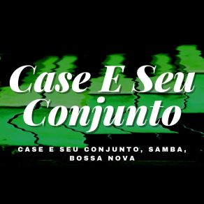 Download track Esse Teu Olhar Casé E Seu Conjunto