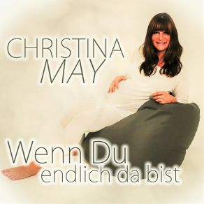 Download track Wenn Du Endlich Da Bist Christina May