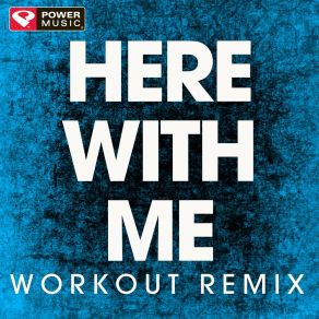 Download track Here With Me (Extended Workout Remix) Power Music Workout