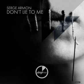 Download track Don't Lie To Me (Radio Edit) Serge Armon