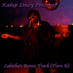 Download track Labisha's Bonus Track (Turn It) Kalup Linzy Presents