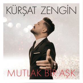 Download track Mutlak Bir Aşk Kürşat Zengin