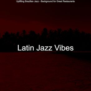 Download track Incredible Ambience For Dinner Parties Latin Jazz Vibes