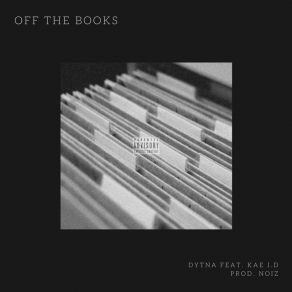 Download track Off The Books DYTNAKae I. D