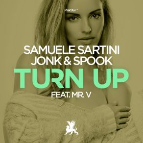 Download track Turn Up (Original Club Mix) Mr. VSamuele Sartini, Spook, Jonk