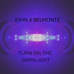 Download track Turn On The Darklight Belmonte