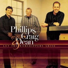 Download track I Want To Be Just Like You Phillips, Craig & Dean