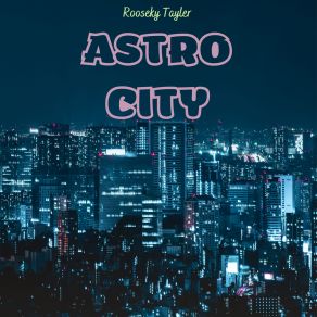 Download track Astro City Rooseky Tayler