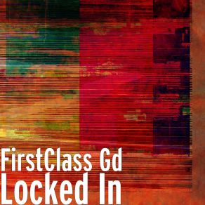 Download track Locked In FirstClass Gd