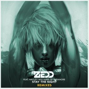 Download track Stay The Night (Tiesto's Club Life Remix) Hayley Williams, Zedd