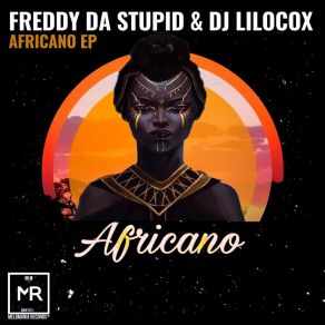 Download track Africano (Freddy Da Stupid Surreal Version) DJ Lilocox