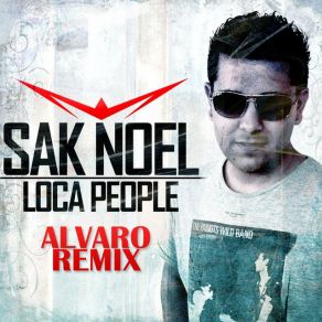 Download track Loca People (Alvaro Remix) Sak. Noel.