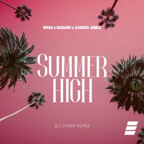 Download track Summer High (Ali Storm Remix) Xander JonesAli Storm