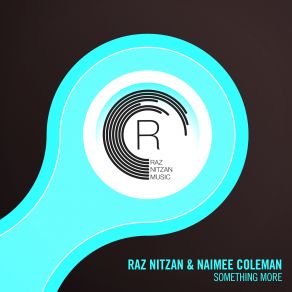 Download track Something More Original Mix Naimee Coleman, Raz Nitzan