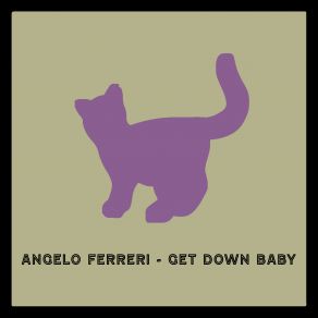 Download track Get Down Baby (Original Mix) Angelo Ferreri