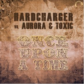 Download track Once Upon A Time (Manuel Lauren Remix Edit) Headcharger, Aurora & ToxicManuel Lauren