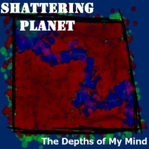 Download track SINGLE - The Depths Of My Mind Shattering Planet