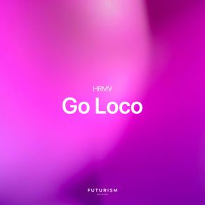 Download track Go Loco (Extended Mix) HRMV