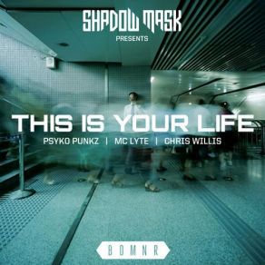 Download track This Is Your Life (Club Edit) Chris Willis, MC Lyte, Psyko Punkz