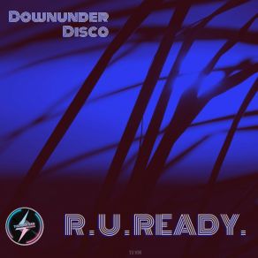 Download track R U Ready Downunder Disco