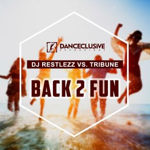 Download track Back 2 Fun (Megastylez Remix Edit) DJ Restlezz