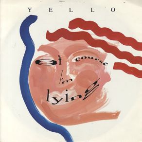 Download track Of Course I'm Lying (The Truth Is) Yello