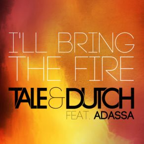 Download track I'll Bring The Fire (DJ Tht Remix) Adassa, Tale & Dutch