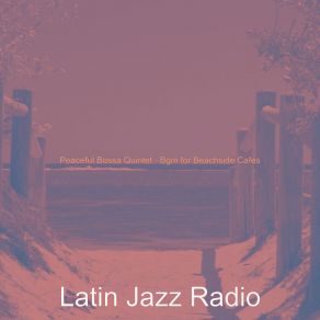 Download track Mellow Saxophone Bossa Nova - Vibe For Beachside Cafes Latin Jazz Radio