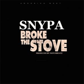 Download track Broke The Stove Snypa