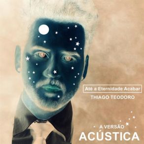 Download track Até A Eternidade Acabar (A Versão Acústica) Thiago Teodoro