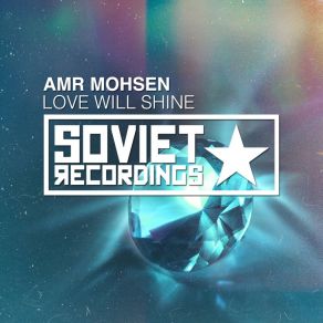 Download track Love Will Shine (Club Mix) Amr Mohsen