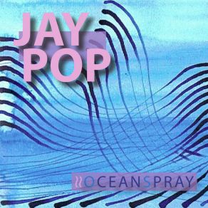 Download track Oceanspray Jay Pop