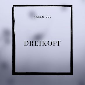 Download track Dreikopf Karen Lee